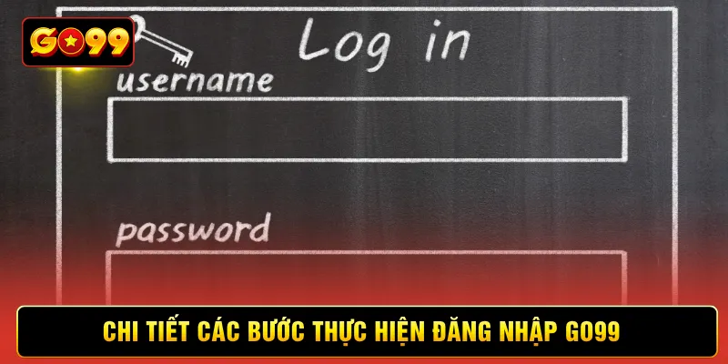 Chi tiết các bước thực hiện đăng nhập Go99