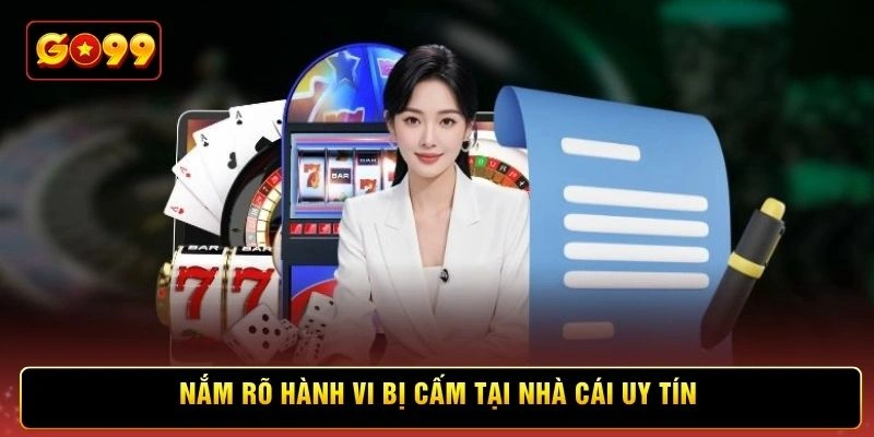 Nắm rõ hành vi bị cấm tại nhà cái uy tín